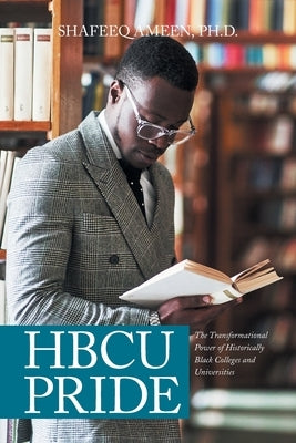 Hbcu Pride: The Transformational Power of Historically Black Colleges and Universities by Ameen, Shafeeq