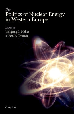 Politics of Nuclear Energy in Western Europe by Muller, Wolfgang C.