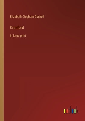 Cranford: in large print by Gaskell, Elizabeth Cleghorn