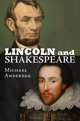 Lincoln and Shakespeare by Anderegg, Michael