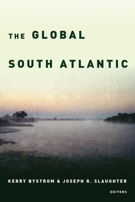 The Global South Atlantic by Bystrom, Kerry