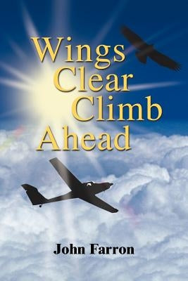 Wings Clear Climb Ahead by Farron, John