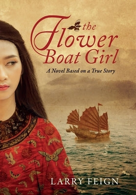 The Flower Boat Girl: A novel based on a true story by Feign, Larry