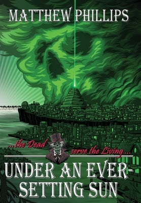 Under an Ever-Setting Sun: Epic fantasy as you've never seen it before! by Phillips, Matthew