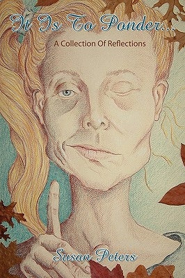 It Is To Ponder...: A Collection Of Reflections by Peters, Susan