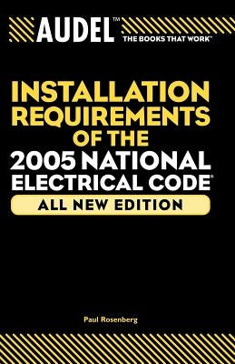 Audel Installation Requirements of the 2005 National Electrical Code by Rosenberg, Paul