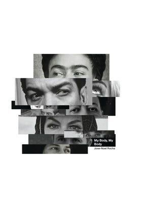 My Body, My Body: A book of literary art poetry. by Rocha, Jose-Noel