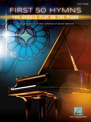 First 50 Hymns You Should Play on Piano by Hal Leonard Corp