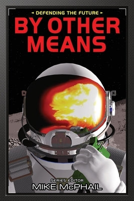 By Other Means: Reissued by McPhail, Mike