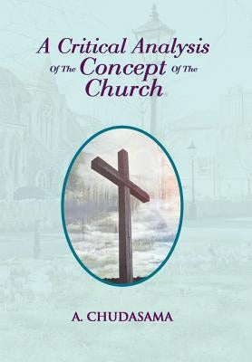 A Critical Analysis of the Concept of the Church by Chudasama, A.