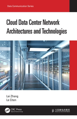 Cloud Data Center Network Architectures and Technologies by Zhang, Lei