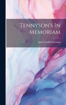 Tennyson's In Memoriam by Genung, John Franklin