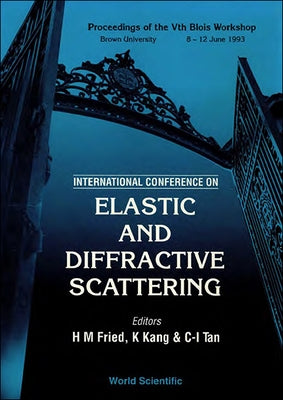 Elastic and Diffractive Scattering - Proceedings of the International Conference on Vth Blois Workshop by Kang, Kyungsik