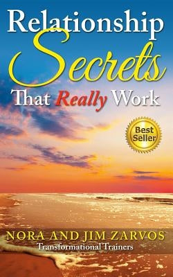 Relationship Secrets That Really Work by Zarvos, Jim