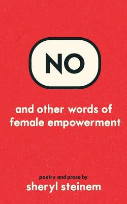 No and other words of female empowerment by Steinem, Sheryl