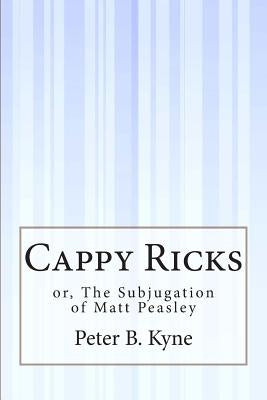 Cappy Ricks: or, The Subjugation of Matt Peasley by Kyne, Peter B.