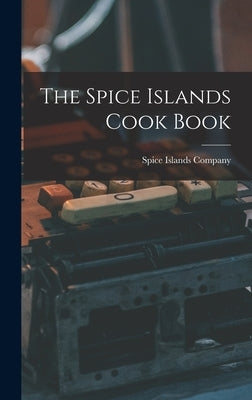 The Spice Islands Cook Book by Spice Islands Company