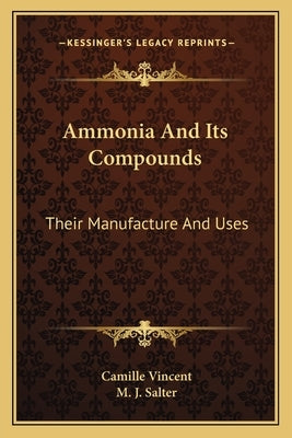 Ammonia And Its Compounds: Their Manufacture And Uses by Vincent, Camille