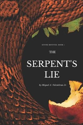 The Serpent's Lie by Valembrun, Miguel A., Jr.