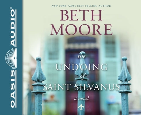 The Undoing of Saint Silvanus by Moore, Beth