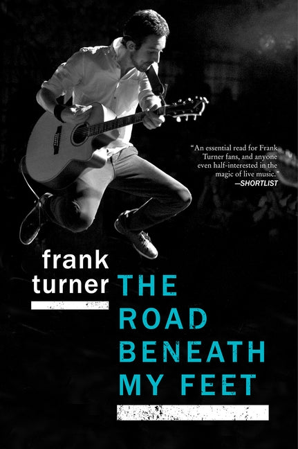 The Road Beneath My Feet: A Blisteringly Honest Memoir of Live Music and Life on Tour by Turner, Frank