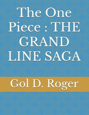 The One Piece: The Grand Line Saga by Wagh, Om