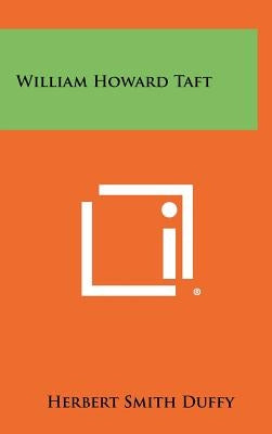 William Howard Taft by Duffy, Herbert Smith