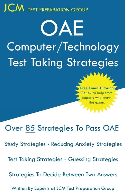 OAE Computer/Technology Test Taking Strategies: OAE 016 OAE 017 - Free Online Tutoring - New 2020 Edition - The latest strategies to pass your exam. by Test Preparation Group, Jcm-Oae