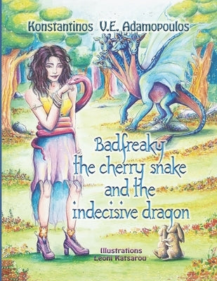 Badfreaky the cherry snake and the indecisive dragon by Adamopoulos, Konstantinos