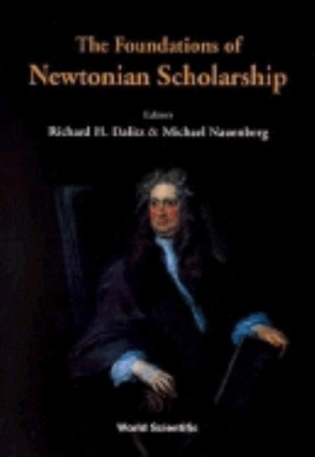 The Foundations of Newtonian Scholarship by Dalitz, Richard H.
