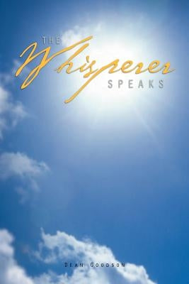 The Whisperer Speaks by Goodson, Dean