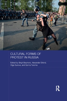 Cultural Forms of Protest in Russia by Beumers, Birgit