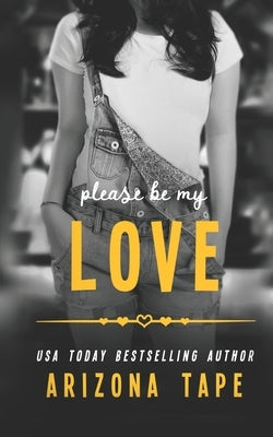 Please Be My Love by Tape, Arizona