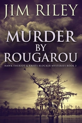 Murder by Rougarou by Riley, Jim