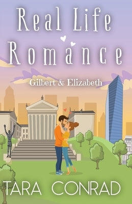 Real Life Romance: Gilbert and Elizabeth by Conrad, Tara