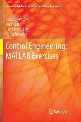 Control Engineering: MATLAB Exercises by Keviczky, László