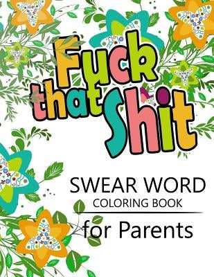 Swear Word coloring Book for Parents: Adult coloring books, Unleash your inner-parent! by Rudy Team