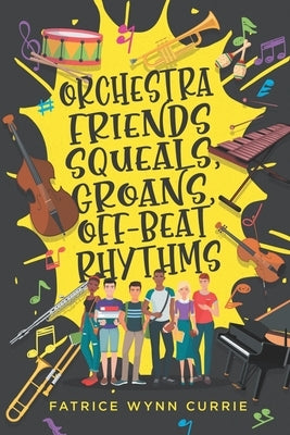 Orchestra Friends: Squeals, Groans, Off-Beat Rhythms by Wynn, Cassandra