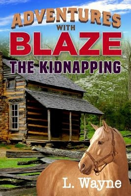 Adventures With Blaze The Kidnapping by Wayne, L.