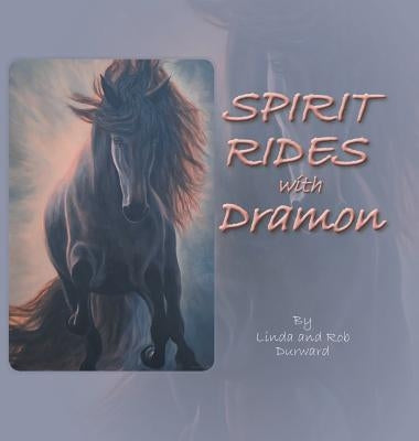 Spirit Rides With Dramon by Durward, Linda