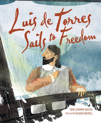 Luis de Torres Sails to Freedom by Lehman-Wilzig, Tami