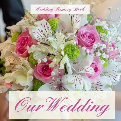 Our Wedding: Wedding Memory Book;Wedding Gifts for the Couple in All Departments;Wedding Gifts for Bride in All Departments;Wedding by Gifts for the Bride in All Departments