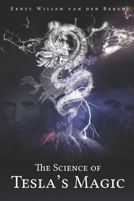 The science of Tesla's Magic by Van Den Bergh, Ernst Willem