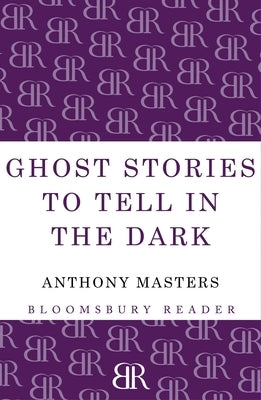 Ghost Stories to Tell in the Dark by Masters, Anthony