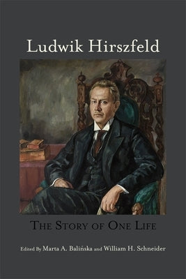 Ludwik Hirszfeld: The Story of One Life by Balinska, Marta A.