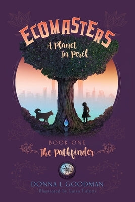 Ecomasters, A Planet in Peril: Book One Pathfinder by Goodman, Donna L.