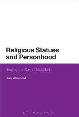 Religious Statues and Personhood: Testing the Role of Materiality by Whitehead, Amy
