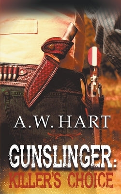 Gunslinger: Killer's Choice by Hart, A. W.