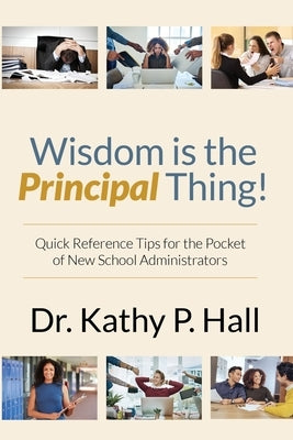 Wisdom Is the Principal Thing by Hall, Kathy P.