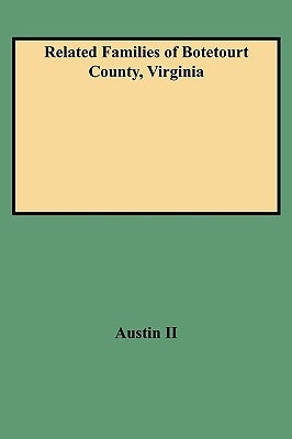 Related Families of Botetourt County, Virginia (Rev) by Austin, J. William, II